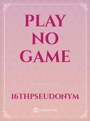 Play No Game Book