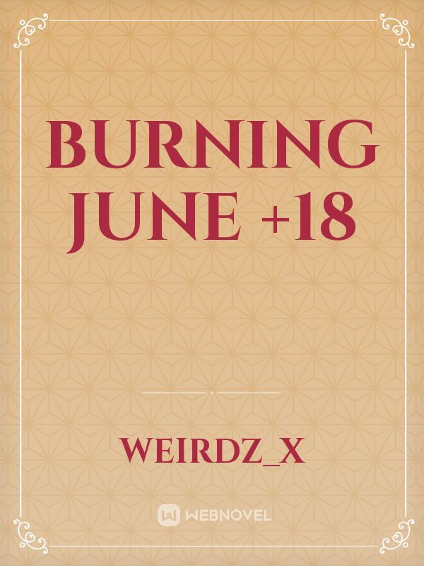 Burning June +18