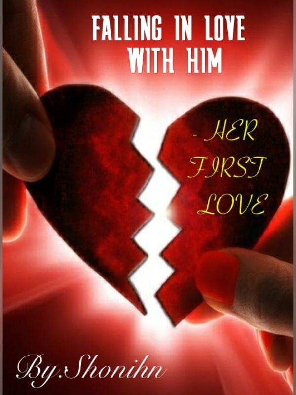 FALLING IN LOVE WITH HIM - HER FIRST LOVE Book