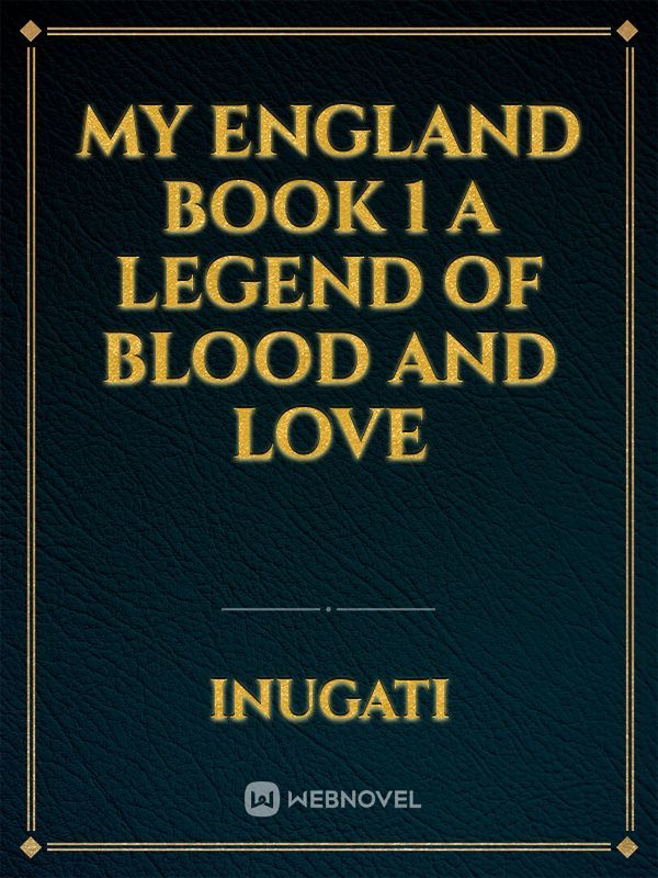 My England Book 1
A Legend Of Blood And Love Book