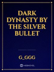 Dark Dynasty by The Silver Bullet Book