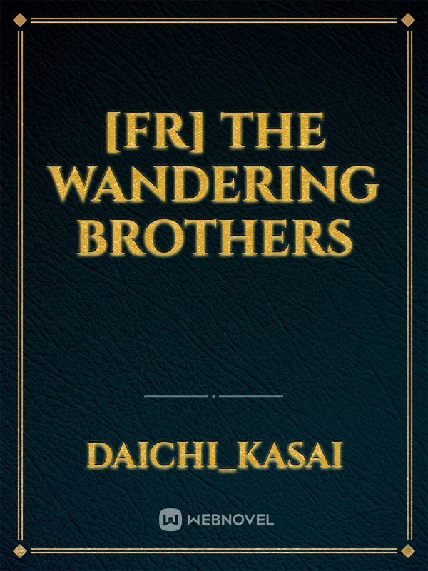 [FR] The wandering brothers