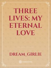 Three Lives: My Eternal Love Book