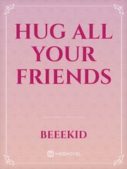 Hug All Your Friends Book