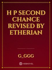 H P Second Chance REVISED by etherian Book