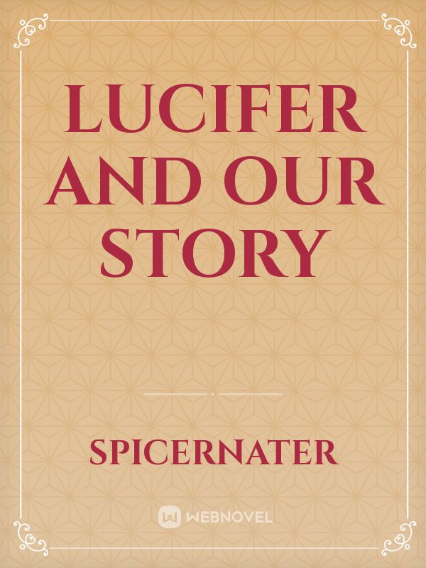 Lucifer and our Story