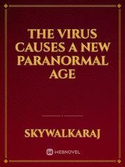The Virus Causes a New Paranormal Age Book