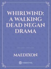 Whirlwind: A Walking Dead Negan Drama Book