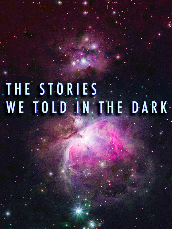 The Stories We Told In The Dark