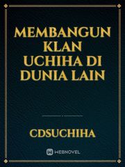 Membangun Klan Uchiha di dunia lain Book