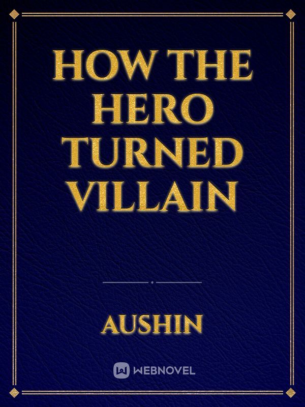 How The Hero Turned Villain Book