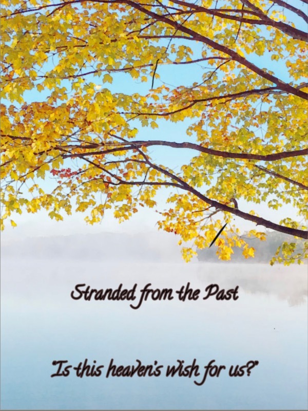 Stranded from the past. Is this heaven’s wish for us? Book