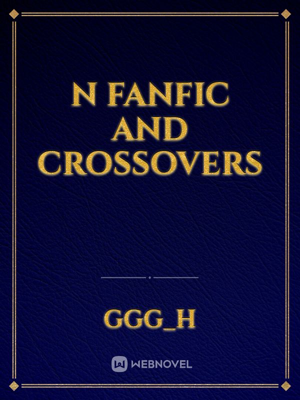 N fanfic and crossovers Book