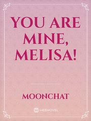 You are mine, Melisa! Book
