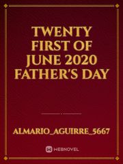 TWENTY FIRST OF JUNE 2020 FATHER'S DAY Book