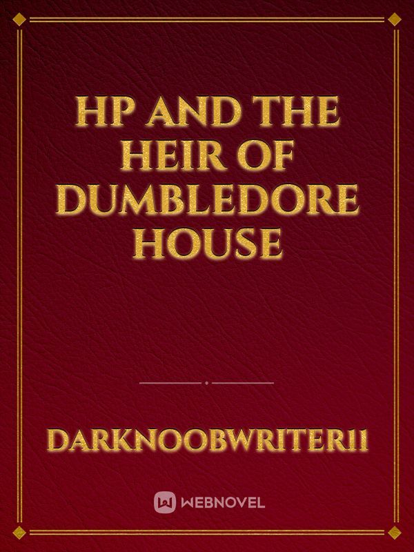 HP and the heir of Dumbledore house