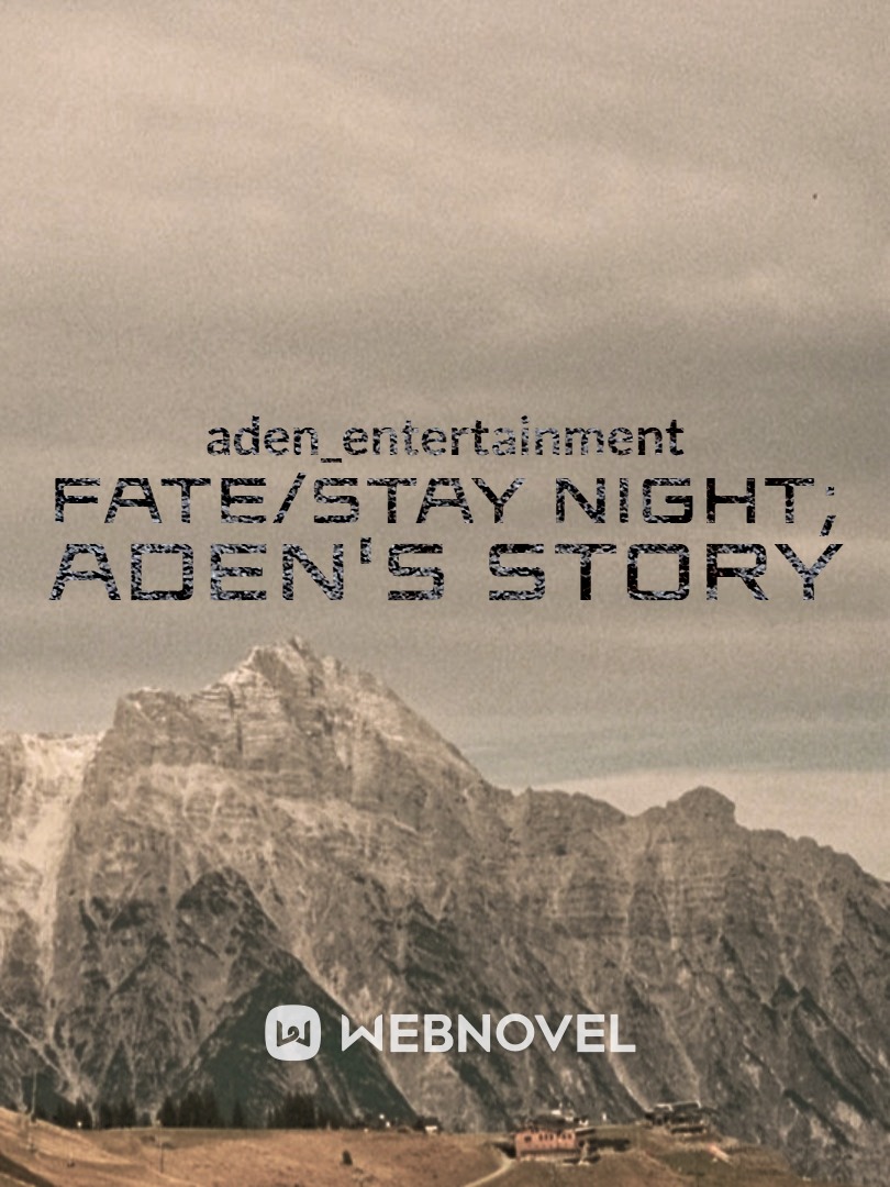 FATE/stay night: aden's story