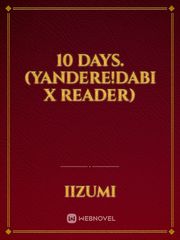 10 days. (Yandere!Dabi x Reader) Book