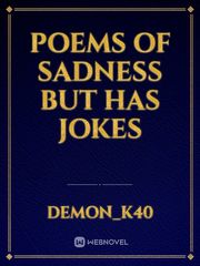 Poems Of Sadness But Has Jokes Book
