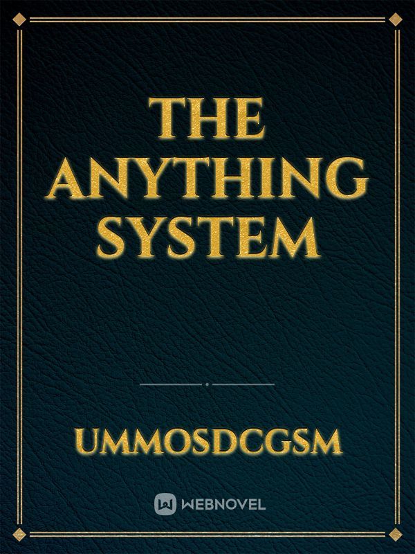 The Anything System