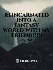 Reincarnated into a fantasy world with my Friend!?!?! Book