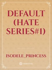 Default (Hate Series#1) Book