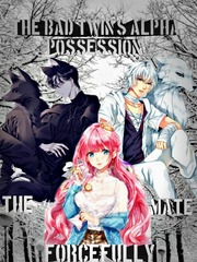 The Bad Twin's Alpha Possession : The Forcefully Mate (COMING SOON) Book