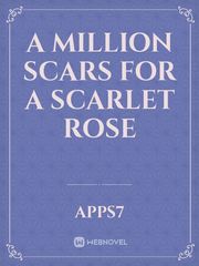 A Million Scars for a Scarlet Rose Book