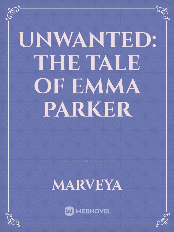 Unwanted: The tale of Emma Parker
