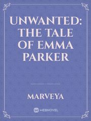 Unwanted: The tale of Emma Parker Book