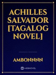 ACHILLES SALVADOR [TAGALOG NOVEL] Book