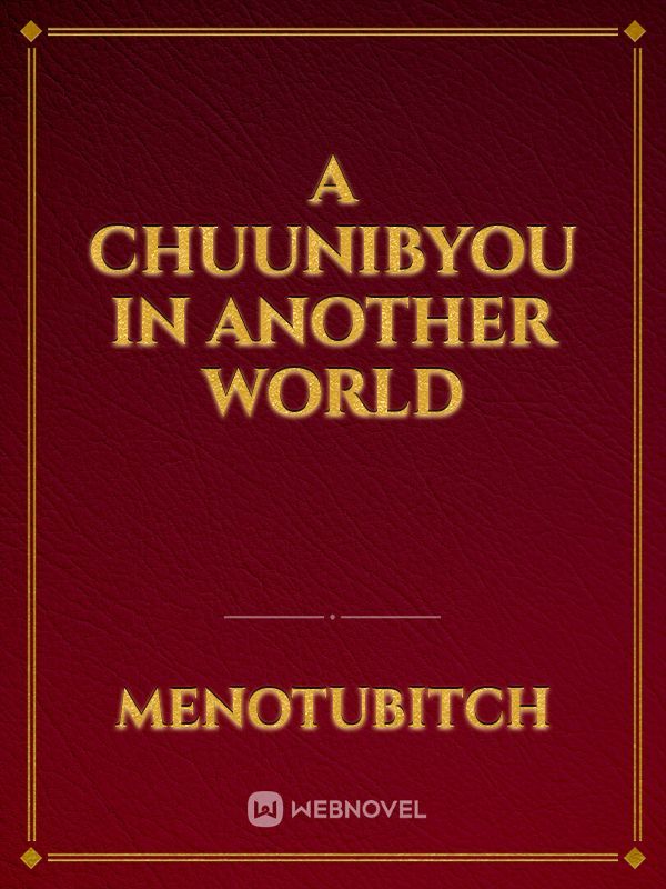 A chuunibyou in another world Book
