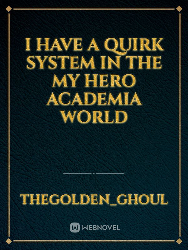I Have A Quirk System In The My Hero Academia World Book
