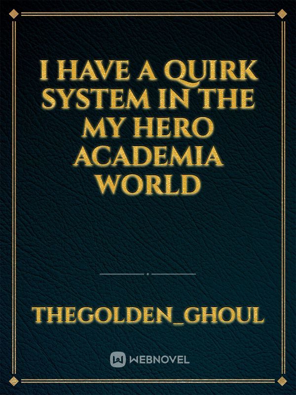 I Have A Quirk System In The My Hero Academia World