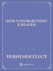 •Her•TodoBakuDeku X Reader Book