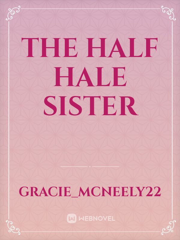 The Half Hale sister