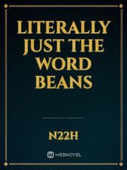 Literally Just the Word Beans Book