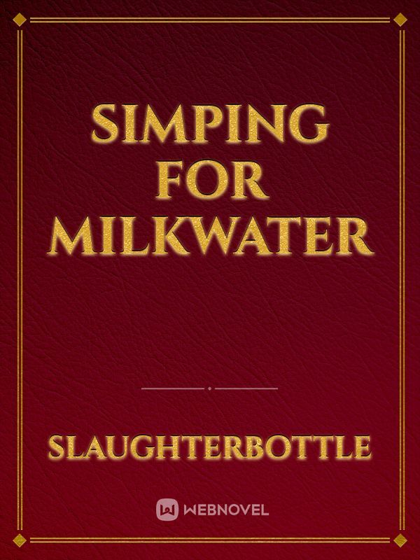 Simping for MilkWater Book