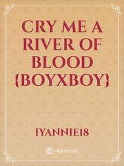 Cry Me A River Of Blood {BoyxBoy} Book