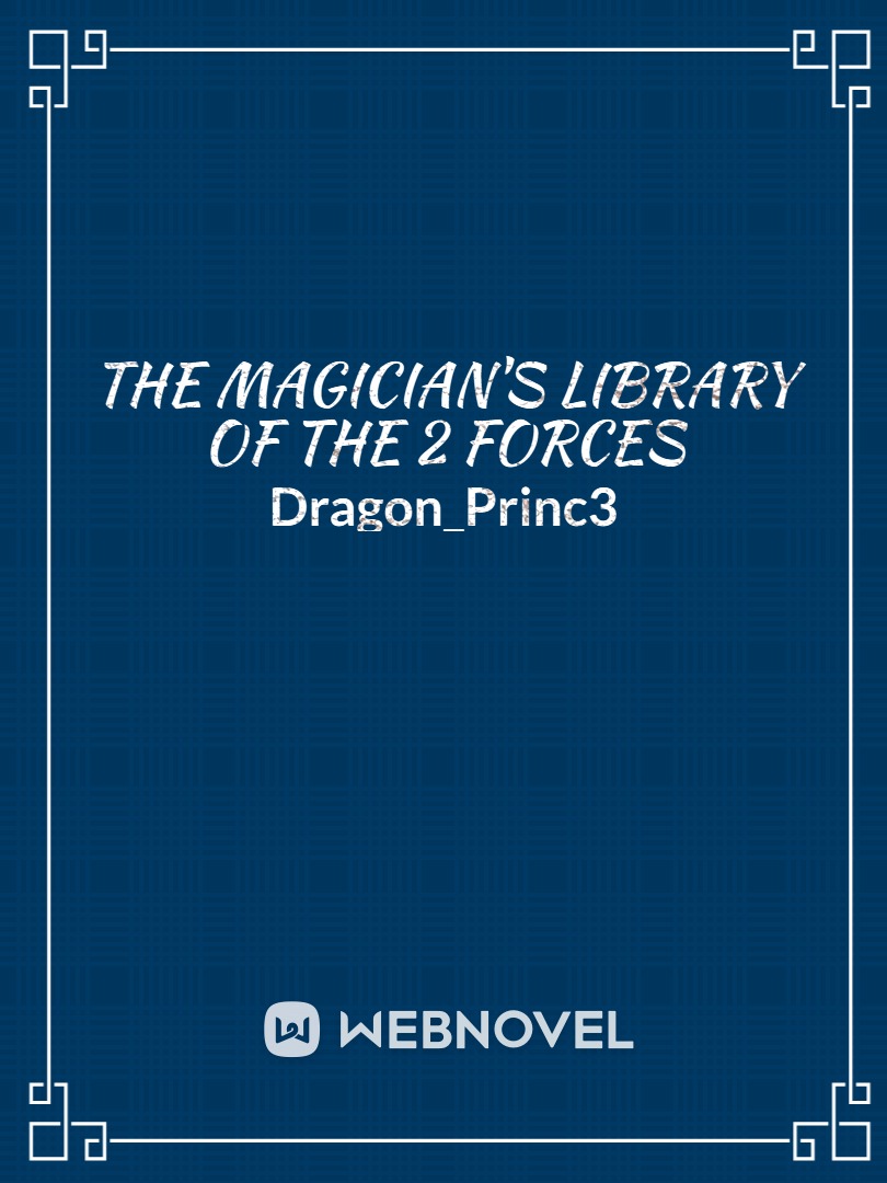 The Magician's Library of the 2 Forces