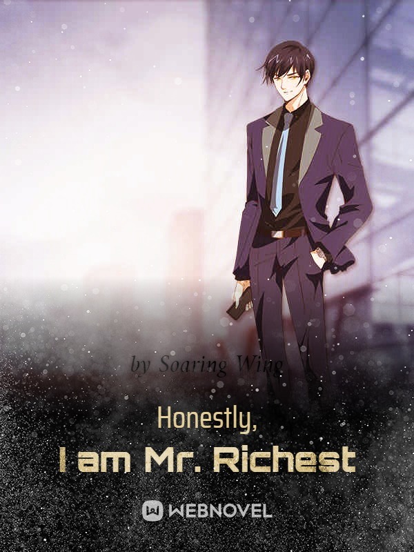 Honestly, I am Mr. Richest