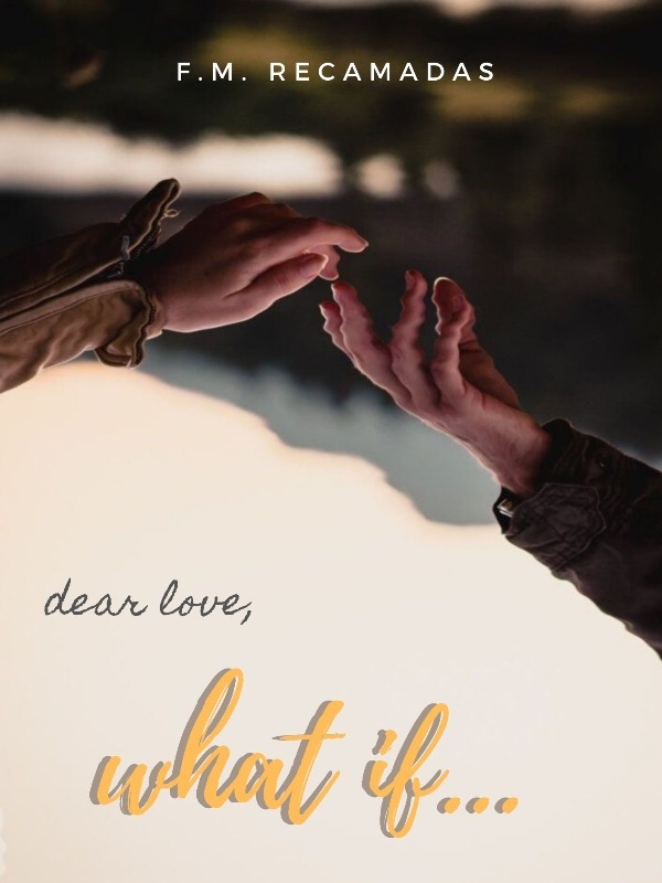 Dear Love, what if...