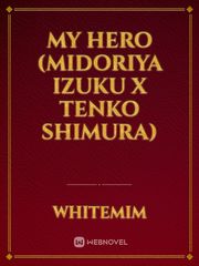 My Hero (Midoriya Izuku X Tenko Shimura) Book