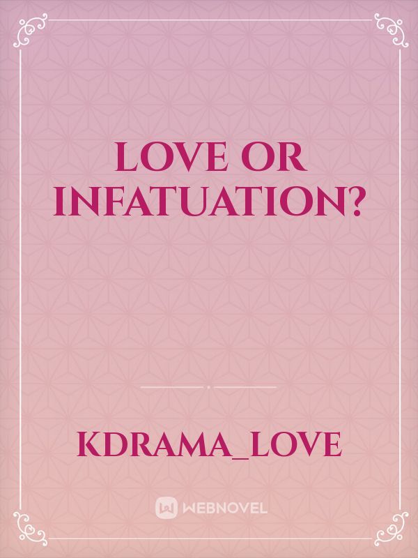 love or infatuation?