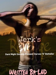 The Jerk's Revenge ( Dark Night Society Series: Xerxes Battalier ) Book