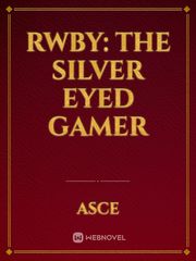 RWBY: The Silver Eyed Gamer Book