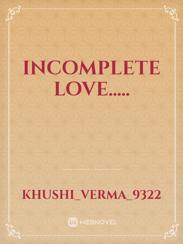 Incomplete love..... Book