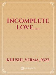 Incomplete love..... Book