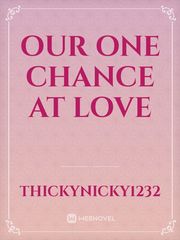 Our one chance at love Book