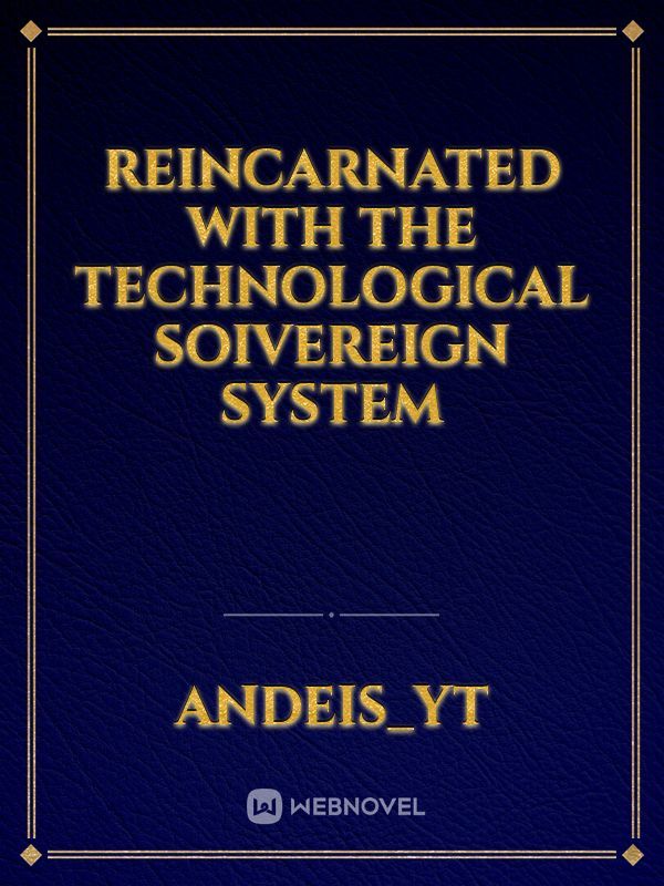 Reincarnated with the Technological Soivereign system Book